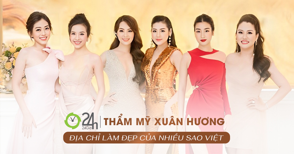 viện thẩm mỹ xuân hương địa chỉ làm đẹp của nhiều sao việt