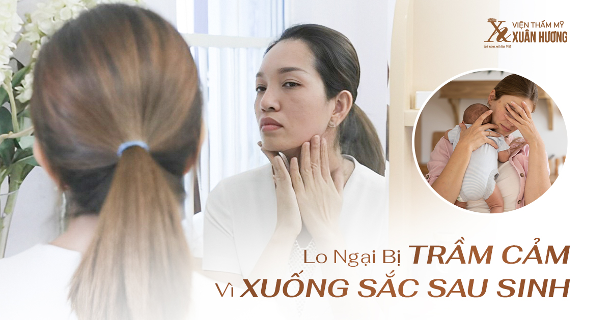 lo ngại trầm cảm vì xuống sắc sau sinh