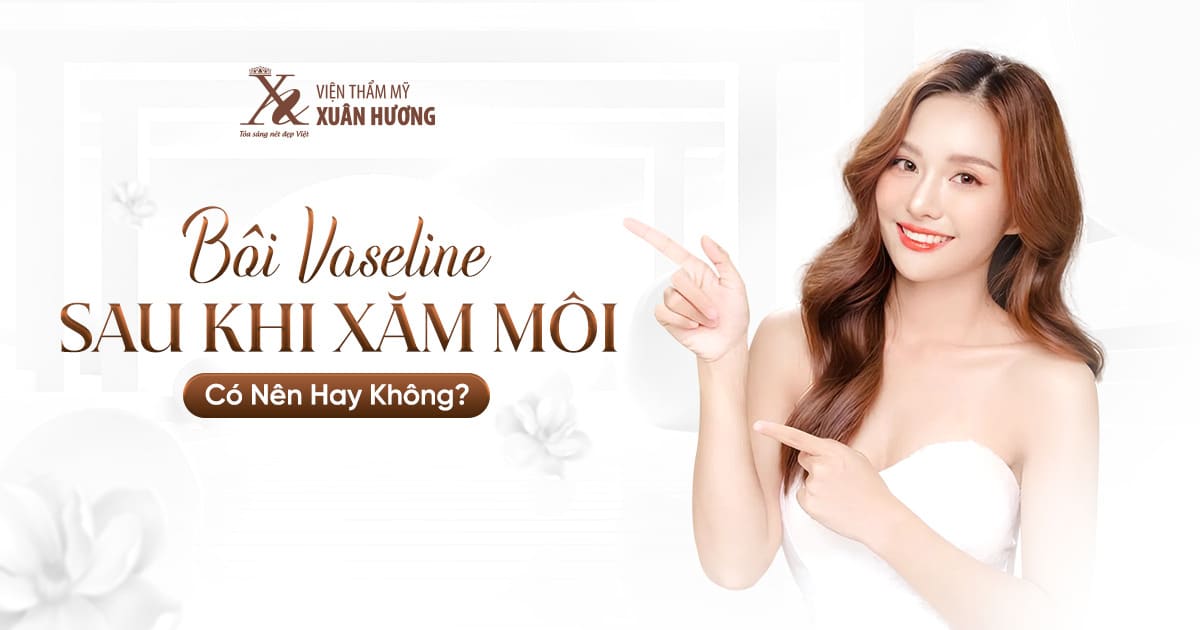 bôi vaseline sau khi xăm môi
