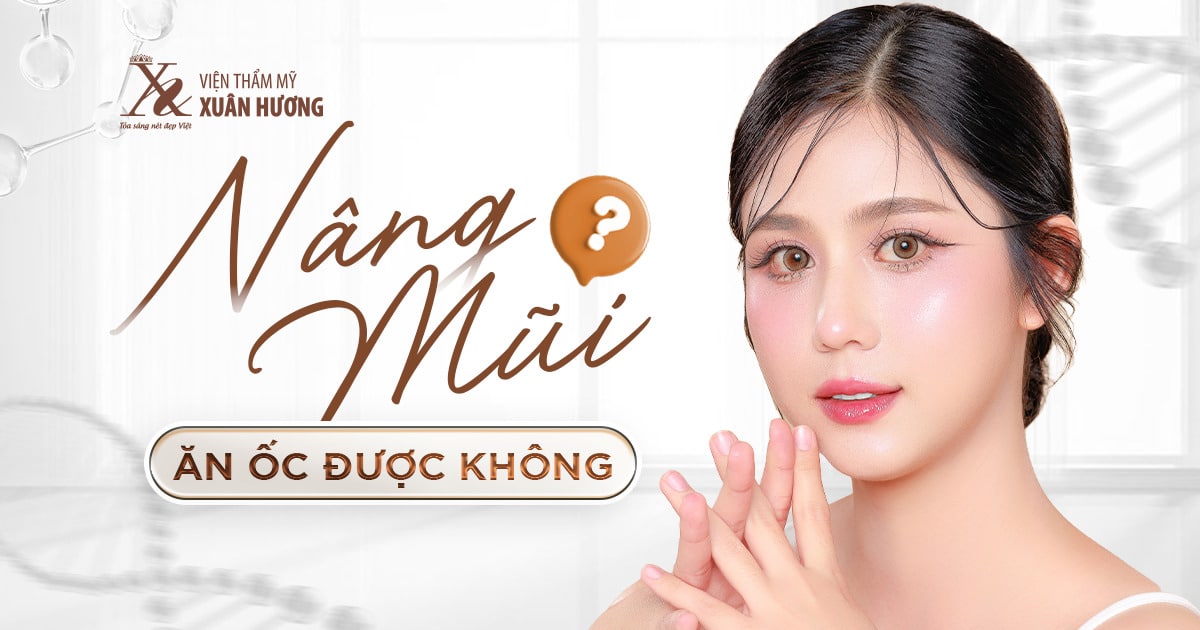 giải đáp thắc mắc nâng mũi ăn ốc được không