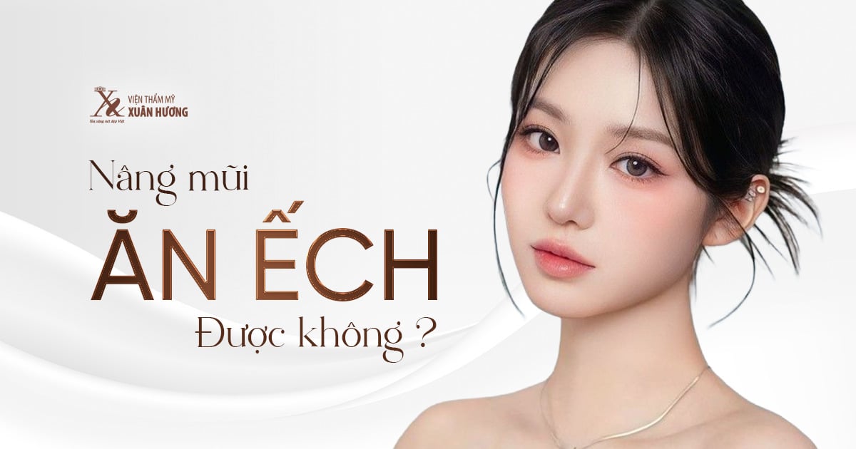 giải đáp thắc mắc nâng mũi có ăn ếch được không